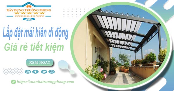 Thi công lắp đặt mái hiên di động tại Quận 6 -【Tiết kiệm 20%】