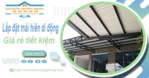 Thi công lắp đặt mái hiên di động tại Tân Bình -【Tiết kiệm 20%】