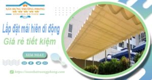 Thi công lắp đặt mái hiên di động tại Thủ Đức -【Tiết kiệm 20%】