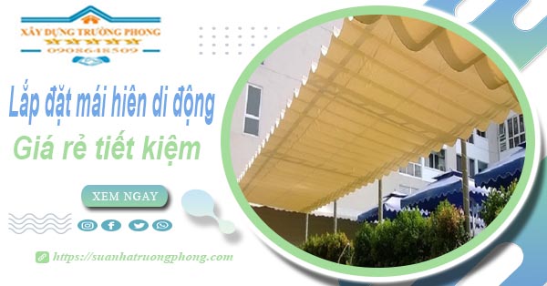 Thi công lắp đặt mái hiên di động tại Thủ Đức -【Tiết kiệm 20%】