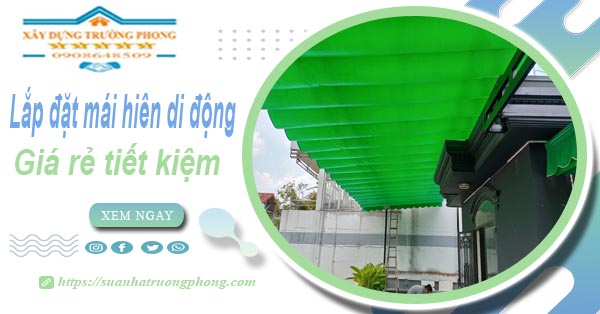 Thi công lắp đặt mái hiên di động tại Tp Dĩ An -【Tiết kiệm 20%】