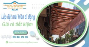Thi công lắp đặt mái hiên di động tại Tp Thuận An -【Tiết kiệm 20%】