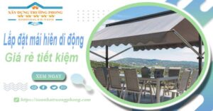 Thi công lắp đặt mái hiên di động tại Vũng Tàu -【Tiết kiệm 20%】
