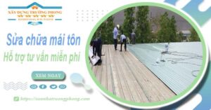 Hỗ trợ tư vấn báo giá sửa chữa mái tôn tại Bà Rịa【Miễn phí】
