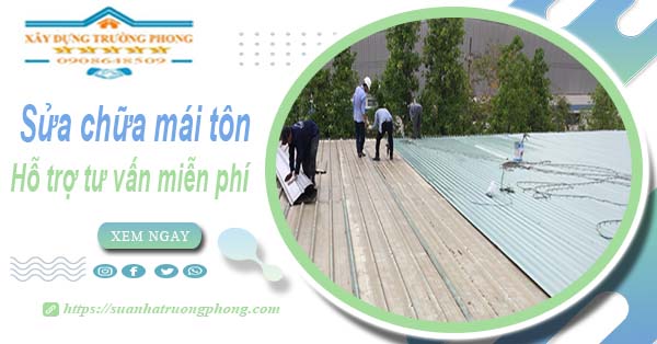 Hỗ trợ tư vấn báo giá sửa chữa mái tôn tại Bà Rịa【Miễn phí】