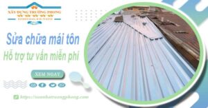Hỗ trợ tư vấn báo giá sửa chữa mái tôn tại Bình Dương【Miễn phí】