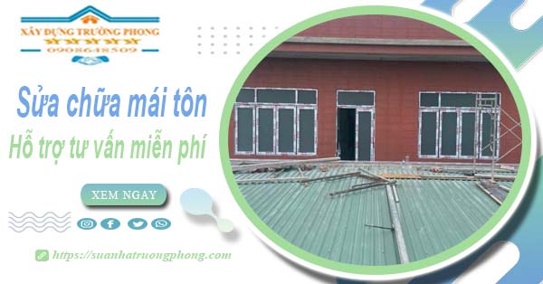 Hỗ trợ tư vấn báo giá sửa chữa mái tôn tại Dĩ An【Miễn phí】