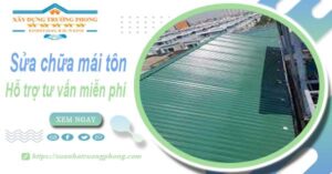 Hỗ trợ tư vấn báo giá sửa chữa mái tôn tại Đồng Nai【Miễn phí】