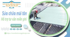 Hỗ trợ tư vấn báo giá sửa chữa mái tôn tại Long Thành【Miễn phí】
