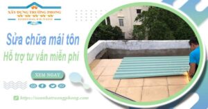 Hỗ trợ tư vấn báo giá sửa chữa mái tôn tại Phú Nhuận【Miễn phí】