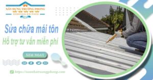 Hỗ trợ tư vấn báo giá sửa chữa mái tôn tại Quận 3【Miễn phí】