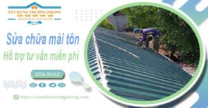 Hỗ trợ tư vấn báo giá sửa chữa mái tôn tại Quận 4【Miễn phí】