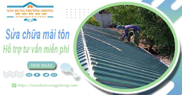 Hỗ trợ tư vấn báo giá sửa chữa mái tôn tại Quận 4【Miễn phí】