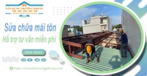 Hỗ trợ tư vấn báo giá sửa chữa mái tôn tại Quận 9【Miễn phí】