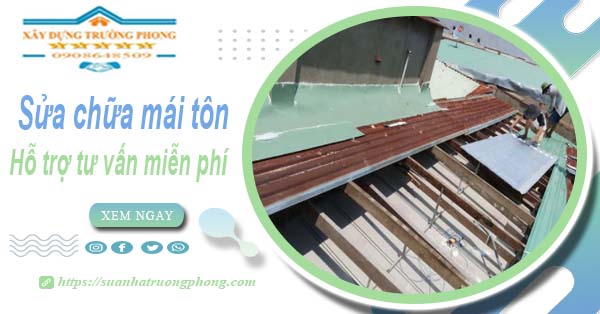 Hỗ trợ tư vấn báo giá sửa chữa mái tôn tại Tân Uyên【Miễn phí】