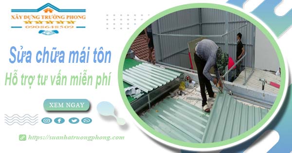 Hỗ trợ tư vấn báo giá sửa chữa mái tôn tại Tây Ninh【Miễn phí】
