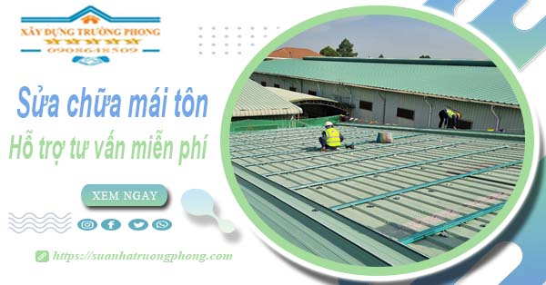 Hỗ trợ tư vấn báo giá sửa chữa mái tôn tại Thuận An【Miễn phí】