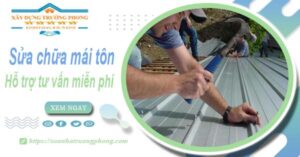 Hỗ trợ tư vấn báo giá sửa chữa mái tôn tại Vũng Tàu【Miễn phí】
