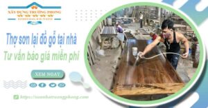 Thợ sơn lại đồ gỗ tại nhà TPHCM -【Tư vấn báo giá miễn phí】