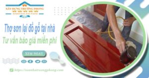 Thợ sơn lại đồ gỗ tại nhà Biên Hoà -【Tư vấn báo giá miễn phí】