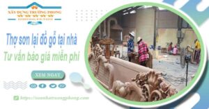 Thợ sơn lại đồ gỗ tại nhà Hà Nội -【Tư vấn báo giá miễn phí】