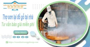 Thợ sơn lại đồ gỗ tại nhà Hóc Môn -【Tư vấn báo giá miễn phí】