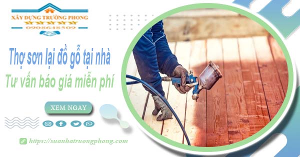Thợ sơn lại đồ gỗ tại nhà Nhơn Trạch -【Tư vấn báo giá miễn phí】