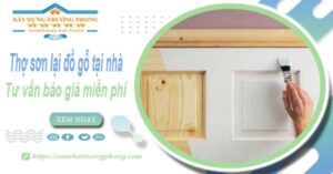 Thợ sơn lại đồ gỗ tại nhà Quận 1 -【Tư vấn báo giá miễn phí】
