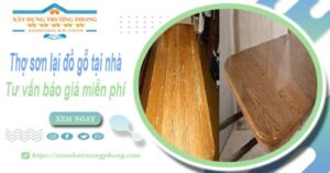Thợ sơn lại đồ gỗ tại nhà Quận 12 -【Tư vấn báo giá miễn phí】