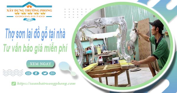 Thợ sơn lại đồ gỗ tại nhà Quận 2 -【Tư vấn báo giá miễn phí】