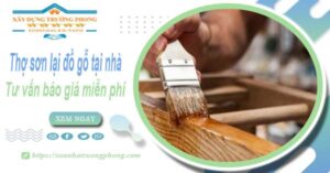 Thợ sơn lại đồ gỗ tại nhà Quận 4 -【Tư vấn báo giá miễn phí】