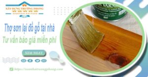 Thợ sơn lại đồ gỗ tại nhà Quận 6 -【Tư vấn báo giá miễn phí】