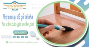 Thợ sơn lại đồ gỗ tại nhà Quận 8 -【Tư vấn báo giá miễn phí】
