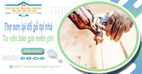 Thợ sơn lại đồ gỗ tại nhà Quận 9 -【Tư vấn báo giá miễn phí】