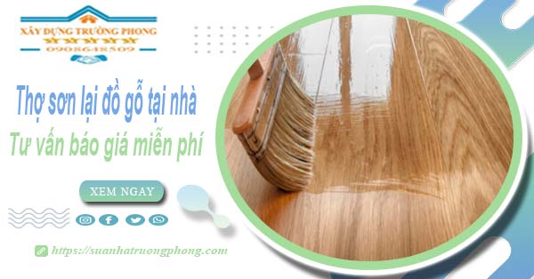 Thợ sơn lại đồ gỗ tại nhà Tân Phú -【Tư vấn báo giá miễn phí】