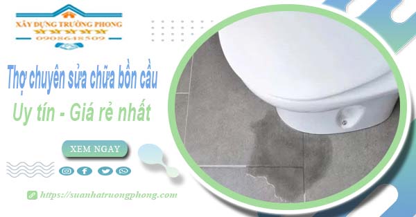 Thợ chuyên nhận sửa chữa bồn cầu tại Bình Chánh【Chỉ từ 199k】