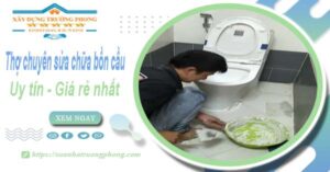 Thợ chuyên nhận sửa chữa bồn cầu tại Bình Thạnh【Chỉ từ 199k】