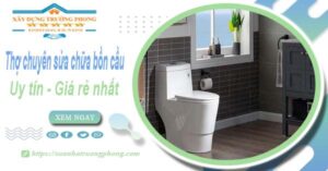 Thợ chuyên nhận sửa chữa bồn cầu tại Cam Ranh【Chỉ từ 199k】