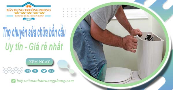 Thợ chuyên nhận sửa chữa bồn cầu tại Khánh Hòa【Chỉ từ 199k】