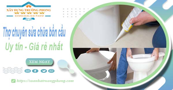 Thợ chuyên nhận sửa chữa bồn cầu tại Long An【Chỉ từ 199k】