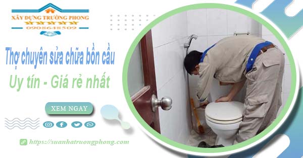 Thợ chuyên nhận sửa chữa bồn cầu tại Nhơn Trạch【Chỉ từ 199k】