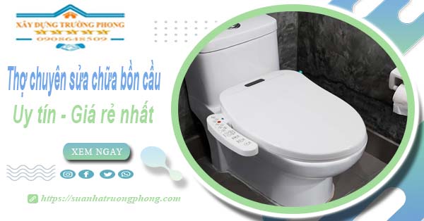 Thợ chuyên nhận sửa chữa bồn cầu tại Phú Nhuận【Chỉ từ 199k】