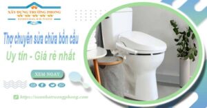 Thợ chuyên nhận sửa chữa bồn cầu tại Quận 3【Chỉ từ 199k】