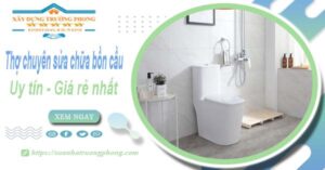 Thợ chuyên nhận sửa chữa bồn cầu tại Quận 4【Chỉ từ 199k】
