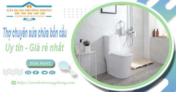 Thợ chuyên nhận sửa chữa bồn cầu tại Quận 4【Chỉ từ 199k】