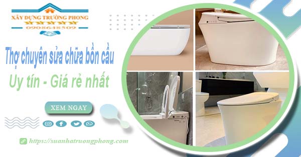 Thợ chuyên nhận sửa chữa bồn cầu tại Thủ Đức【Chỉ từ 199k】