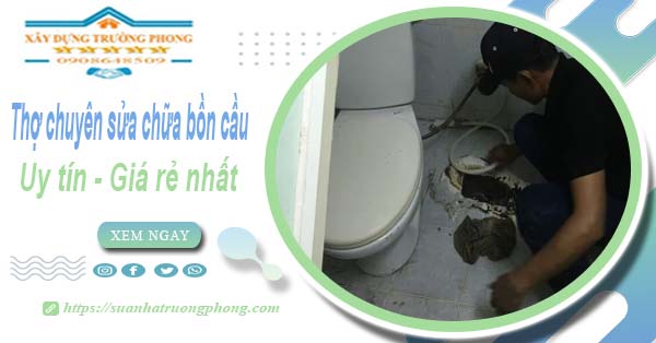 Thợ chuyên nhận sửa chữa bồn cầu tại Thuận An【Chỉ từ 199k】