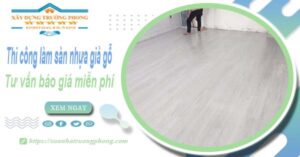 Tư vấn báo giá thi công làm sàn nhựa giả gỗ tại Biên Hoà -【Miễn phí】