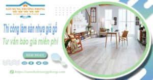 Tư vấn báo giá thi công làm sàn nhựa giả gỗ tại Nha Trang -【Miễn phí】