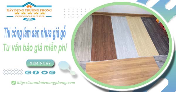Tư vấn báo giá thi công làm sàn nhựa giả gỗ tại Quận 9 -【Miễn phí】